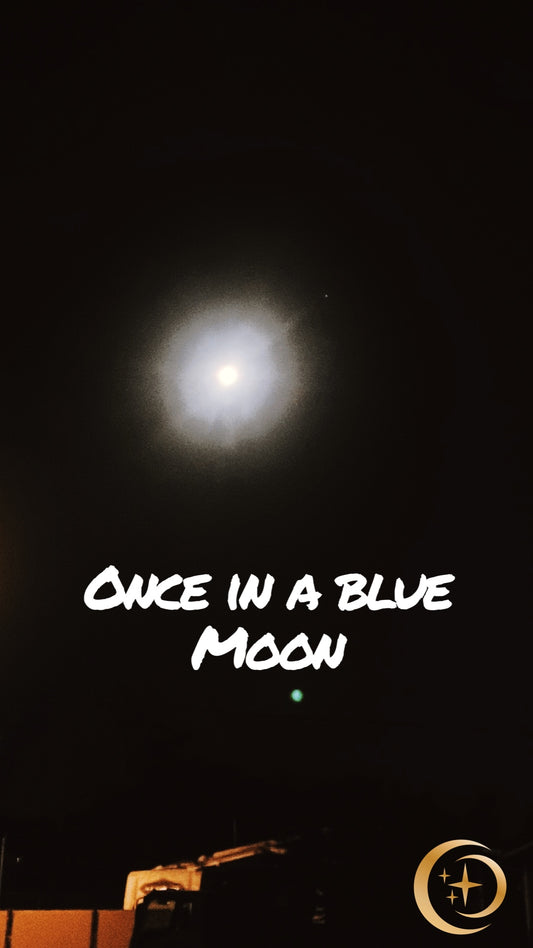 Once in a Blue Moon…